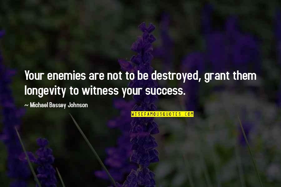 Georges Mathieu Quotes By Michael Bassey Johnson: Your enemies are not to be destroyed, grant Georges Mathieu Quotes By Michael Bassey Johnson: Your enemies are not to be destroyed, grant
