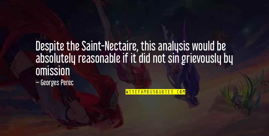 Georges Quotes By Georges Perec: Despite the Saint-Nectaire, this analysis would be absolutely
