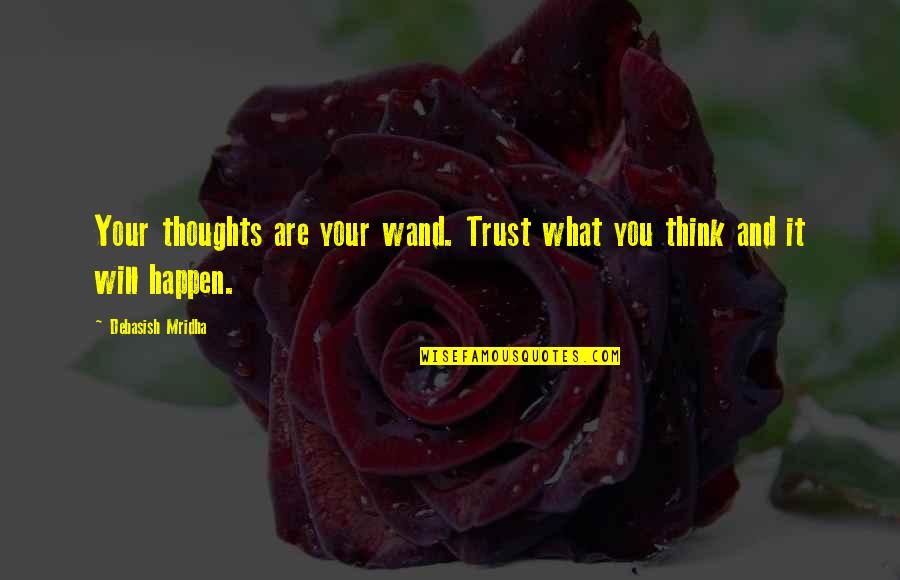 Georges St Pierre Funny Quotes By Debasish Mridha: Your thoughts are your wand. Trust what you
