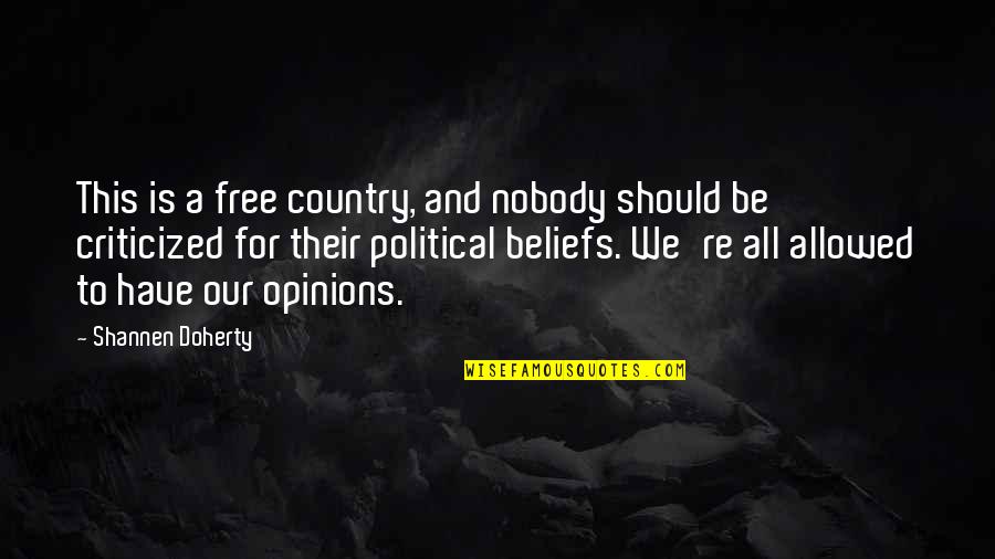 Georgescu Marius Quotes By Shannen Doherty: This is a free country, and nobody should Georgescu Marius Quotes By Shannen Doherty: This is a free country, and nobody should