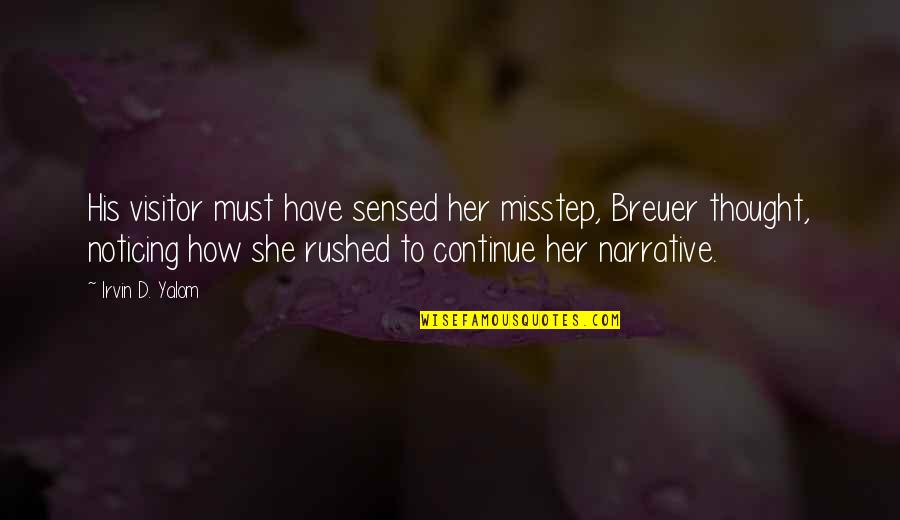 Georgette Falcone Quotes By Irvin D. Yalom: His visitor must have sensed her misstep, Breuer