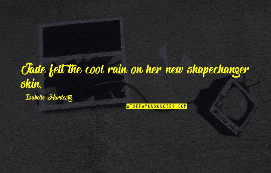 Georgette Franklin Quotes By Isabelle Hardesty: Jade felt the cool rain on her new