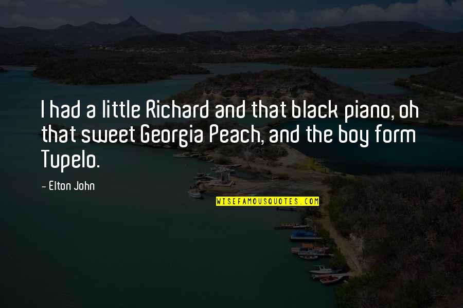Georgia Peach Quotes By Elton John: I had a little Richard and that black