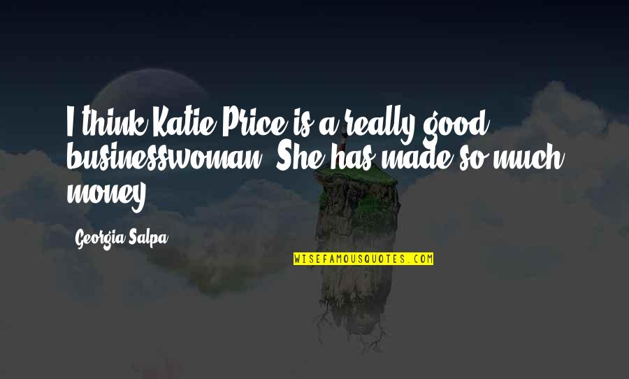 Georgia Quotes By Georgia Salpa: I think Katie Price is a really good