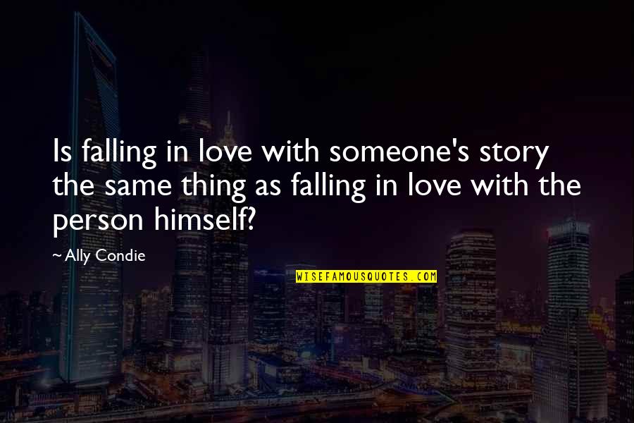 Georgiadis Mercedes Quotes By Ally Condie: Is falling in love with someone's story the