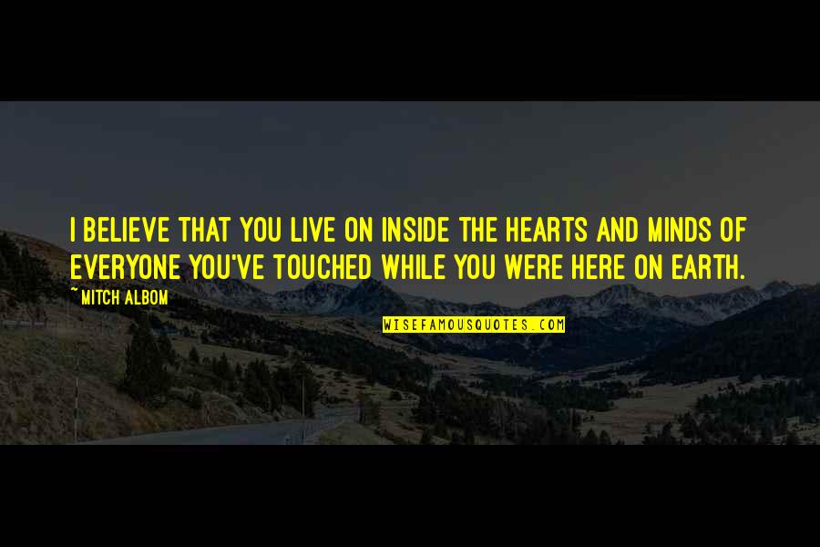 Georgian Love Quotes By Mitch Albom: I believe that you live on inside the Georgian Love Quotes By Mitch Albom: I believe that you live on inside the