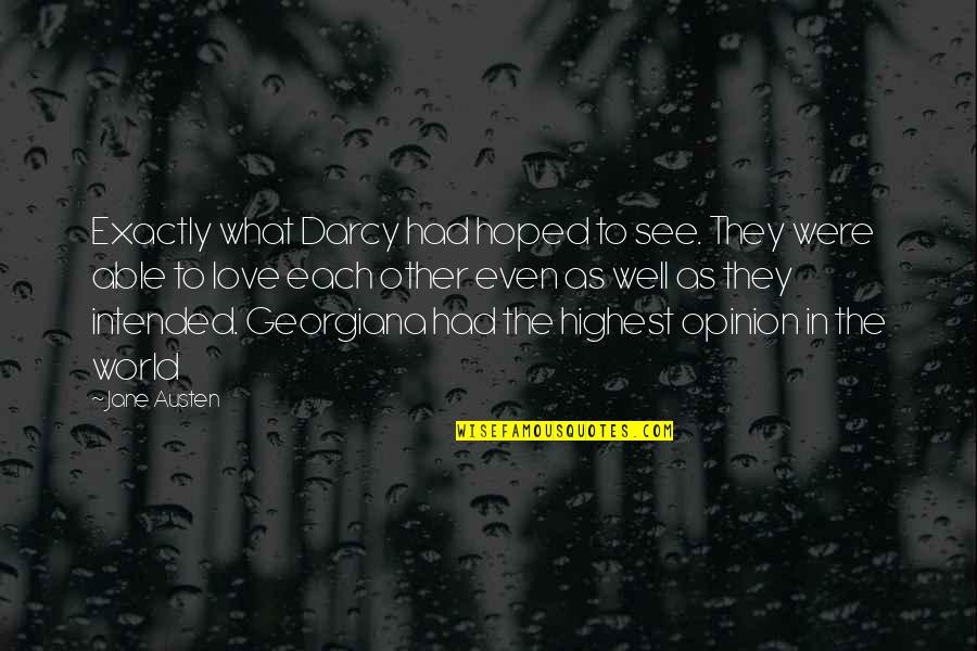 Georgiana Quotes By Jane Austen: Exactly what Darcy had hoped to see. They