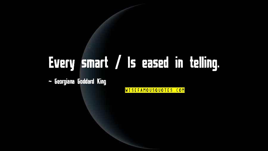 Georgiana's Quotes By Georgiana Goddard King: Every smart / Is eased in telling.