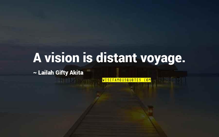 Georgica Discord Quotes By Lailah Gifty Akita: A vision is distant voyage.