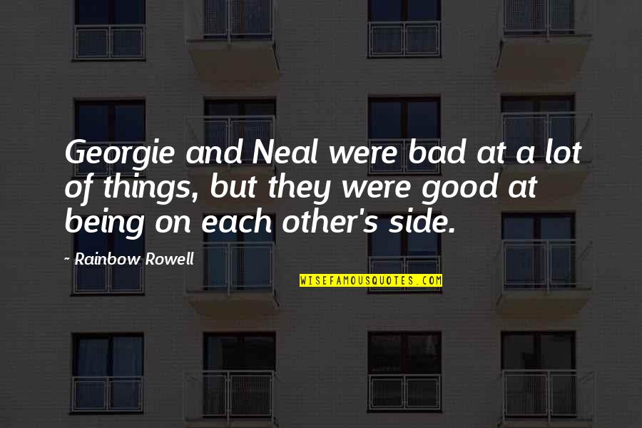 Georgie's Quotes By Rainbow Rowell: Georgie and Neal were bad at a lot
