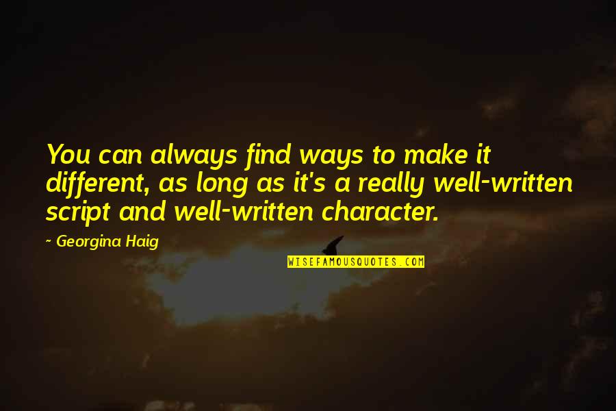 Georgina Haig Quotes By Georgina Haig: You can always find ways to make it