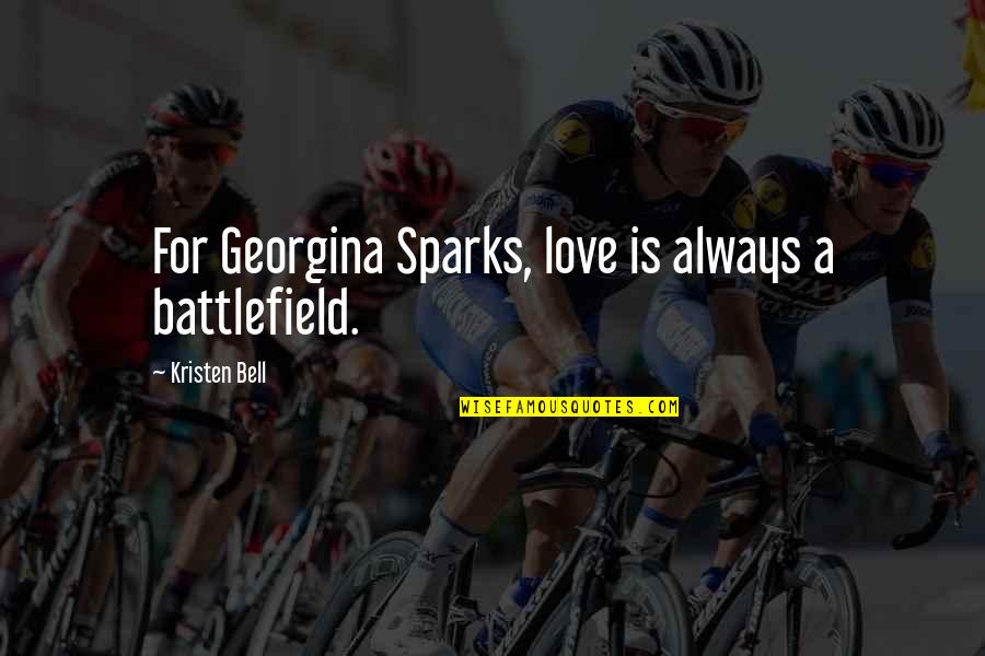 Georgina Quotes By Kristen Bell: For Georgina Sparks, love is always a battlefield.