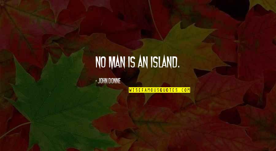 Georgines Catering Quotes By John Donne: No man is an island.