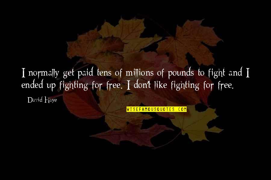 Georgioupolis Resort Quotes By David Haye: I normally get paid tens of millions of