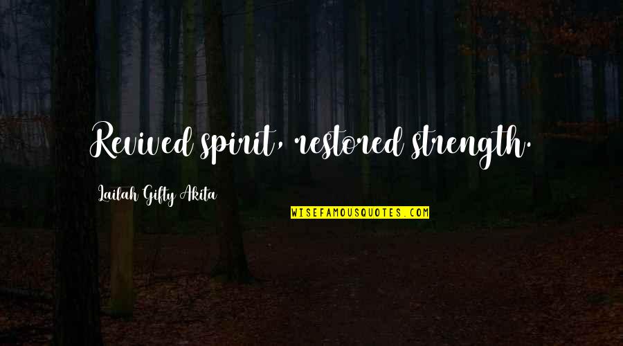 Georgius Coin Quotes By Lailah Gifty Akita: Revived spirit, restored strength. Georgius Coin Quotes By Lailah Gifty Akita: Revived spirit, restored strength.
