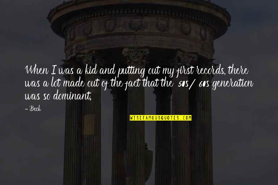 Georgoulis Roofing Quotes By Beck: When I was a kid and putting out Georgoulis Roofing Quotes By Beck: When I was a kid and putting out