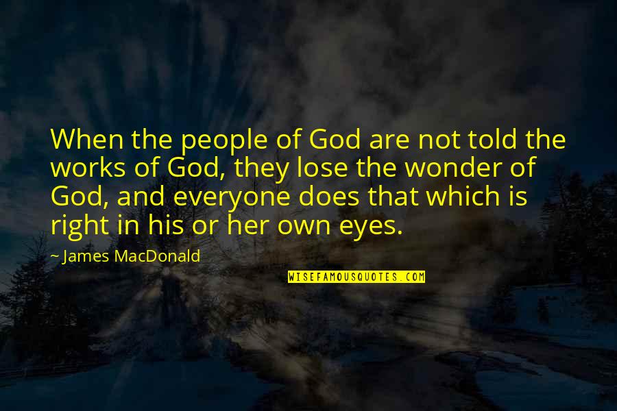 Geothermal Escapism Quotes By James MacDonald: When the people of God are not told Geothermal Escapism Quotes By James MacDonald: When the people of God are not told