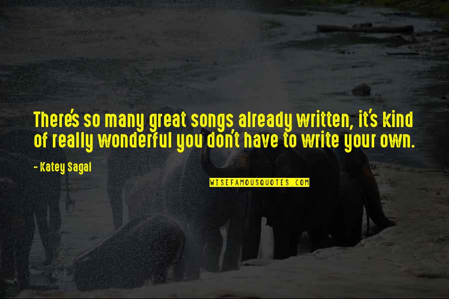 Geothermal Escapism Quotes By Katey Sagal: There's so many great songs already written, it's Geothermal Escapism Quotes By Katey Sagal: There's so many great songs already written, it's