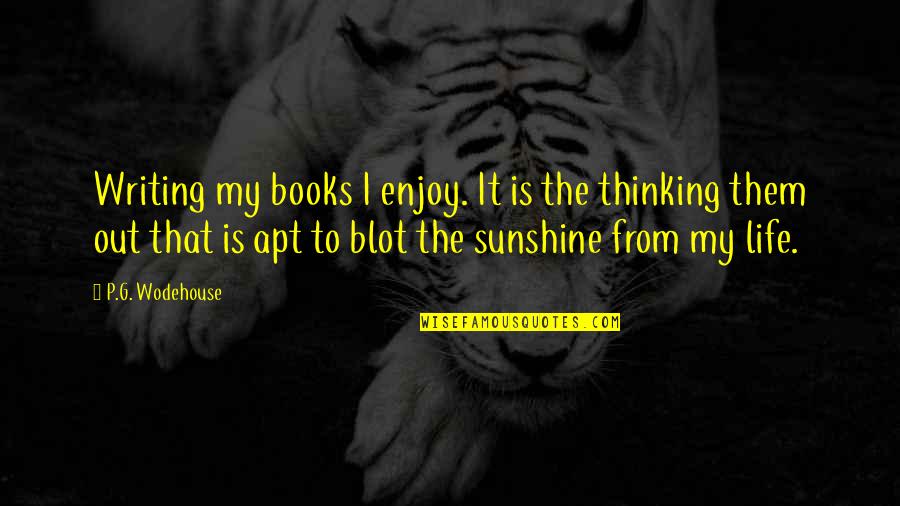 Geovany Bruzon Quotes By P.G. Wodehouse: Writing my books I enjoy. It is the