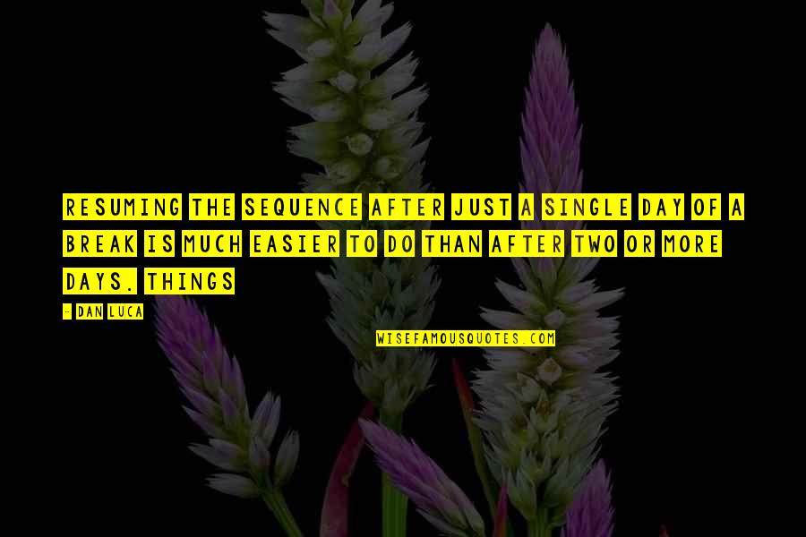 Geppettos Salem Quotes By Dan Luca: Resuming the sequence after just a single day Geppettos Salem Quotes By Dan Luca: Resuming the sequence after just a single day