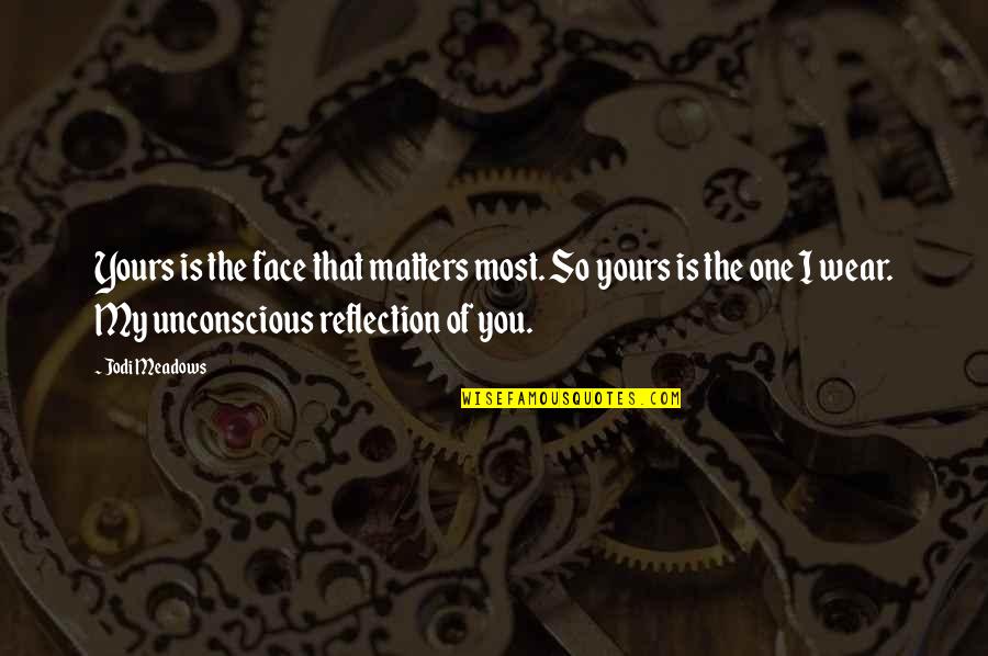 Ger Stock Quote Quotes By Jodi Meadows: Yours is the face that matters most. So Ger Stock Quote Quotes By Jodi Meadows: Yours is the face that matters most. So