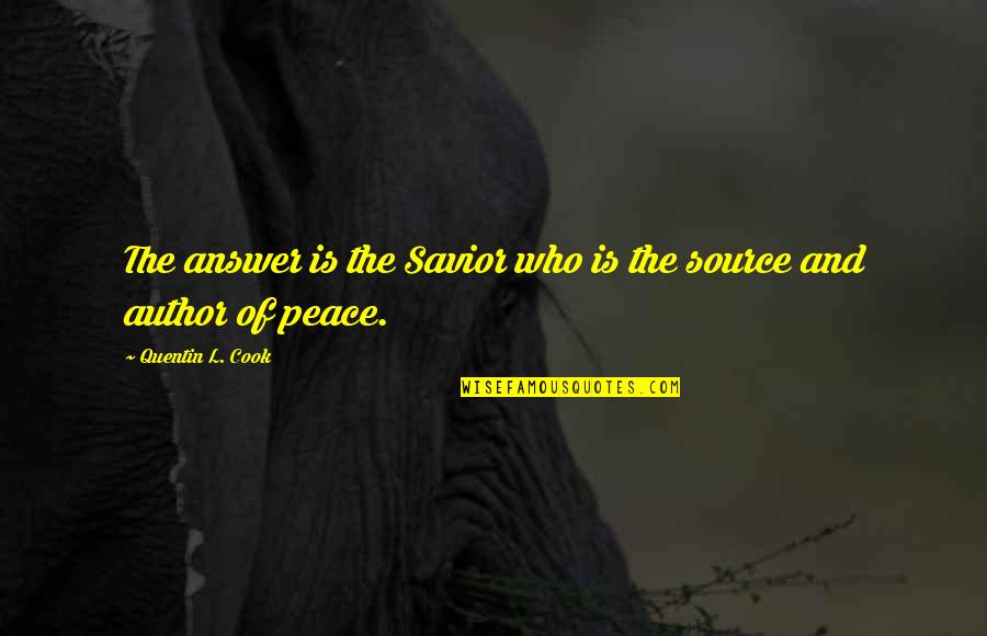 Ger Zdi Tavak Quotes By Quentin L. Cook: The answer is the Savior who is the