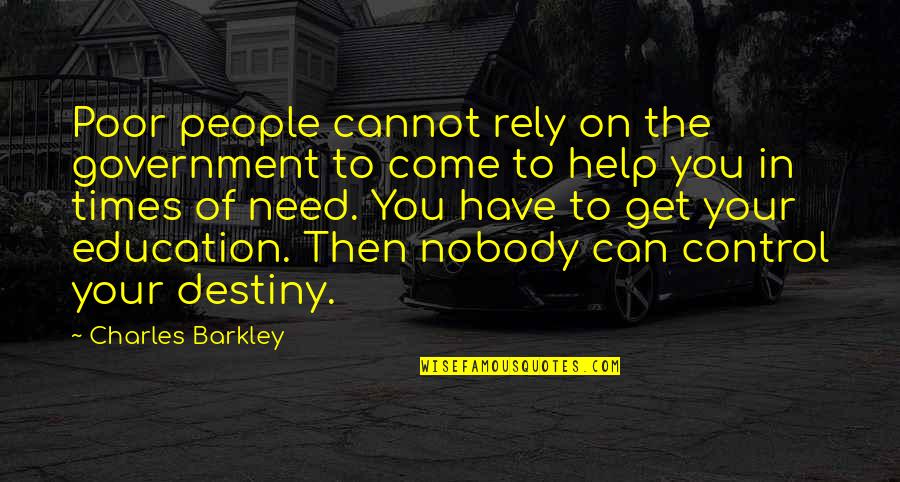 Gera Mx Quotes By Charles Barkley: Poor people cannot rely on the government to Gera Mx Quotes By Charles Barkley: Poor people cannot rely on the government to