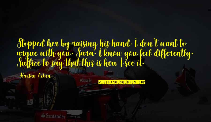 Gerace Construction Quotes By Harlan Coben: Stopped her by raising his hand. I don't Gerace Construction Quotes By Harlan Coben: Stopped her by raising his hand. I don't