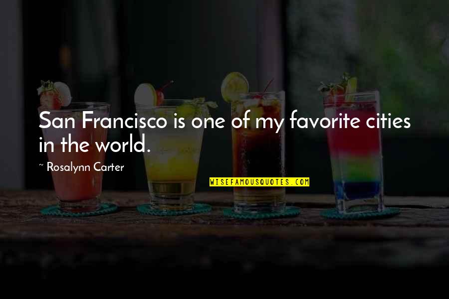 Geracis Pepper Quotes By Rosalynn Carter: San Francisco is one of my favorite cities Geracis Pepper Quotes By Rosalynn Carter: San Francisco is one of my favorite cities