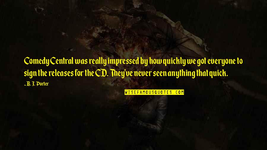 Geradeaus Und Quotes By B. J. Porter: Comedy Central was really impressed by how quickly Geradeaus Und Quotes By B. J. Porter: Comedy Central was really impressed by how quickly