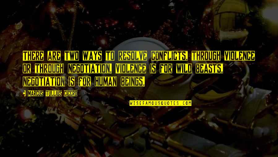 Geradeaus Und Quotes By Marcus Tullius Cicero: There are two ways to resolve conflicts, through Geradeaus Und Quotes By Marcus Tullius Cicero: There are two ways to resolve conflicts, through