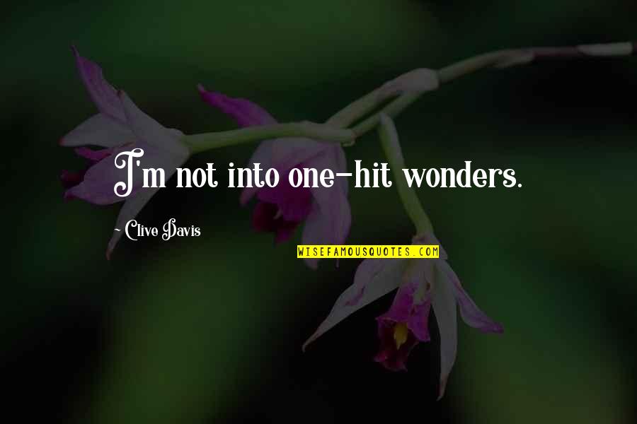 Geraden Im Quotes By Clive Davis: I'm not into one-hit wonders. Geraden Im Quotes By Clive Davis: I'm not into one-hit wonders.