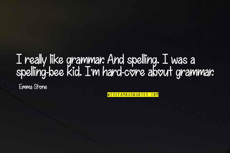 Geraesvet Quotes By Emma Stone: I really like grammar. And spelling. I was