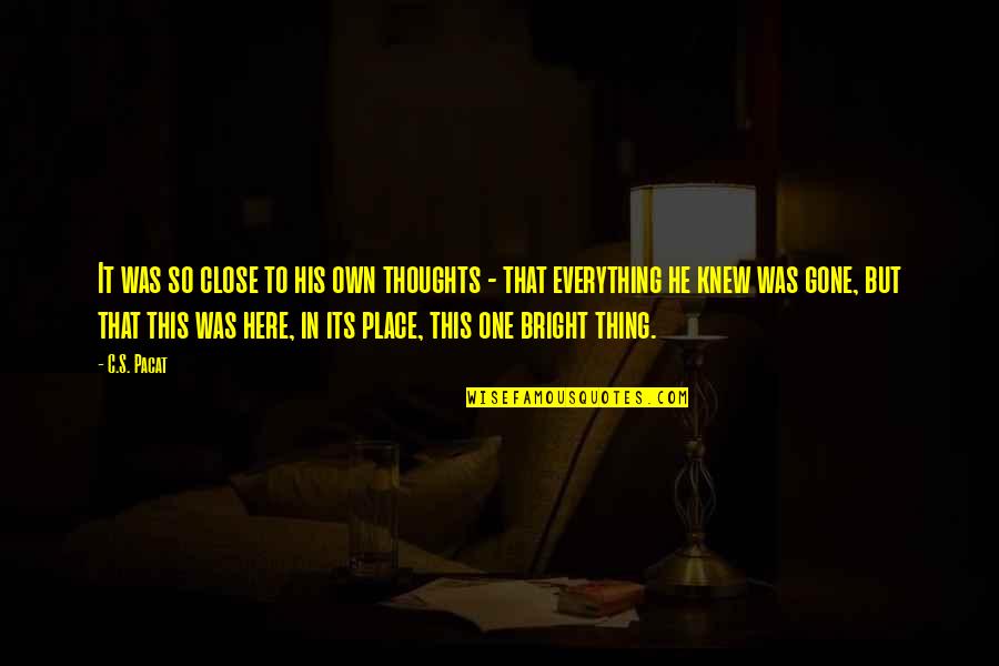 Geraing Quotes By C.S. Pacat: It was so close to his own thoughts