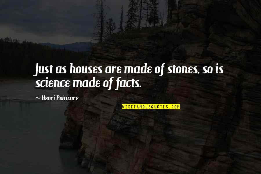 Gerais Quotes By Henri Poincare: Just as houses are made of stones, so