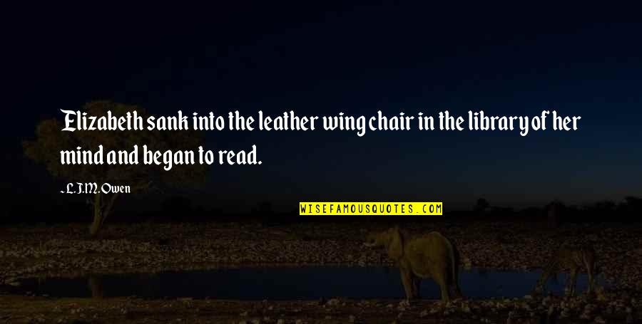 Gerakis Quotes By L.J.M. Owen: Elizabeth sank into the leather wing chair in Gerakis Quotes By L.J.M. Owen: Elizabeth sank into the leather wing chair in