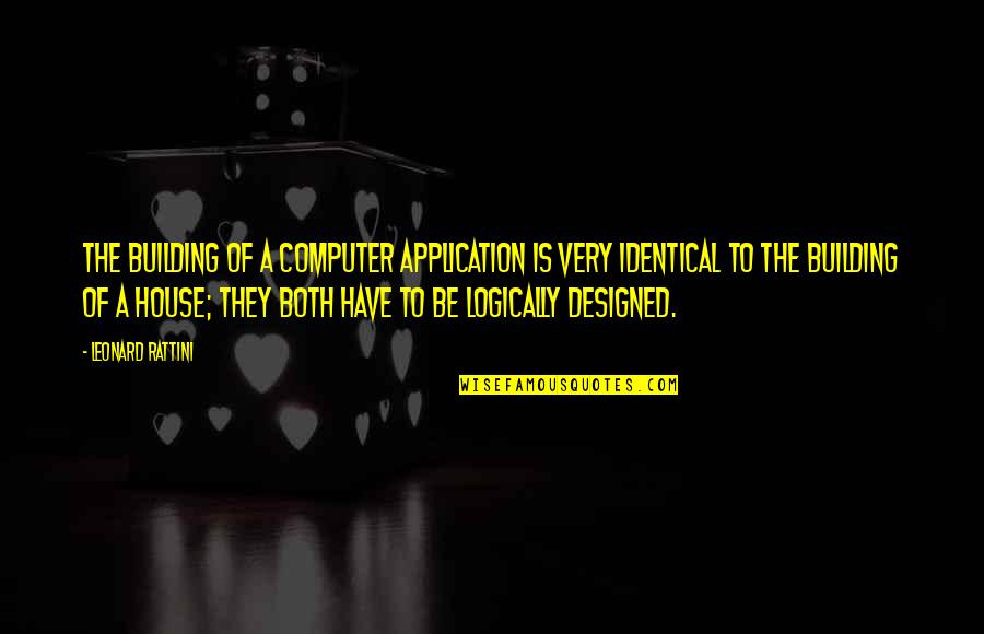 Gerald And Piggie Quotes By Leonard Rattini: The building of a computer application is very Gerald And Piggie Quotes By Leonard Rattini: The building of a computer application is very
