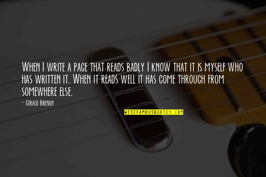 Gerald Brenan Quotes By Gerald Brenan: When I write a page that reads badly