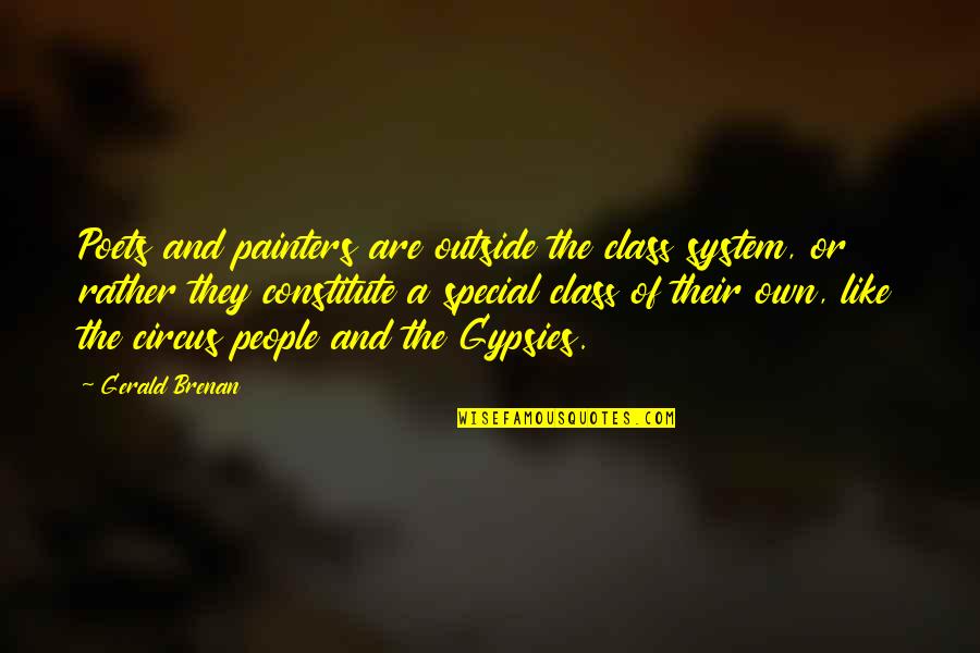 Gerald Brenan Quotes By Gerald Brenan: Poets and painters are outside the class system,
