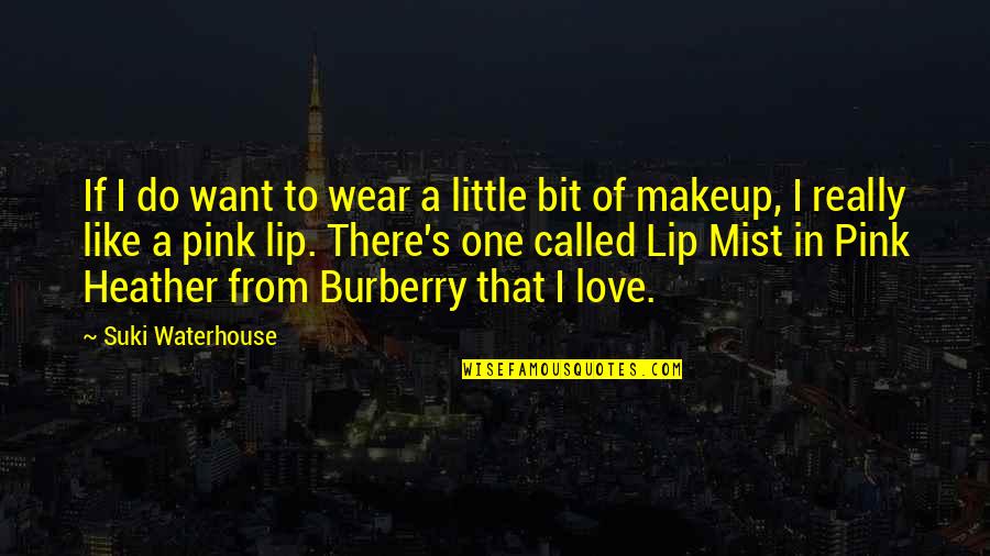 Gerald Capitalist Quotes By Suki Waterhouse: If I do want to wear a little