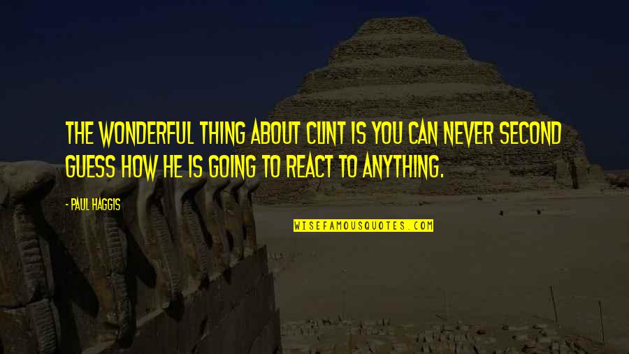 Gerald Ford Simpsons Quote Quotes By Paul Haggis: The wonderful thing about Clint is you can Gerald Ford Simpsons Quote Quotes By Paul Haggis: The wonderful thing about Clint is you can