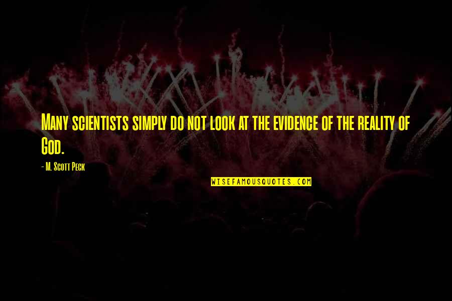 Gerald Genta Quotes By M. Scott Peck: Many scientists simply do not look at the