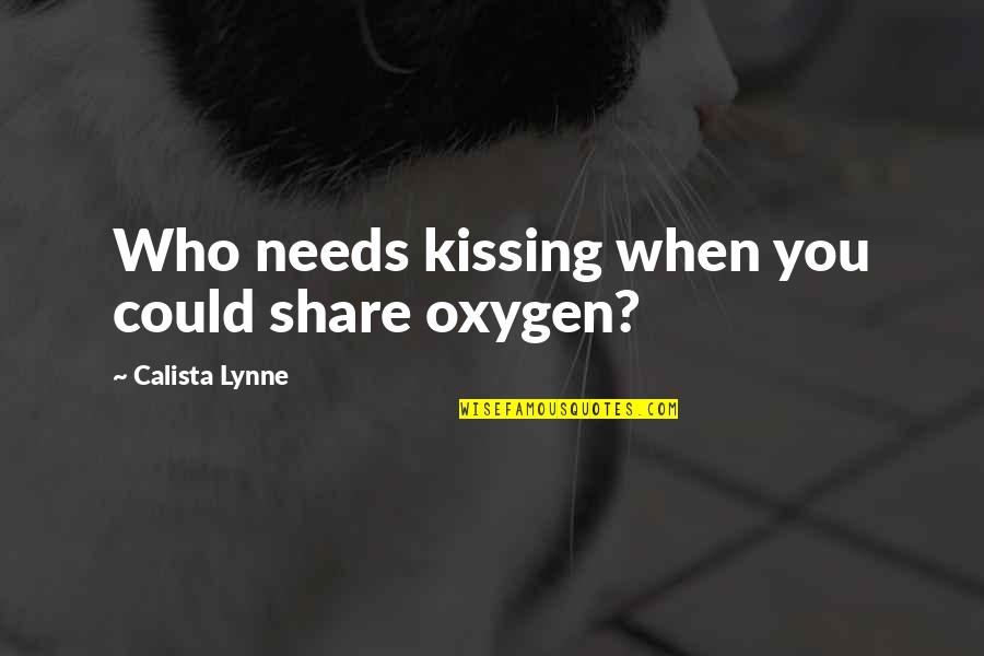 Gerald Heard Quotes By Calista Lynne: Who needs kissing when you could share oxygen?