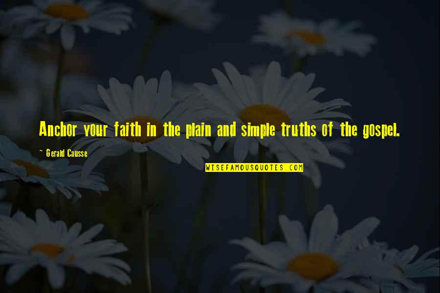 Gerald Quotes By Gerald Causse: Anchor your faith in the plain and simple