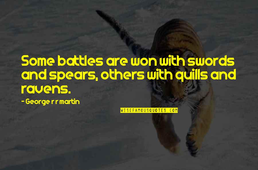 Gerald Ratner Quotes By George R R Martin: Some battles are won with swords and spears,