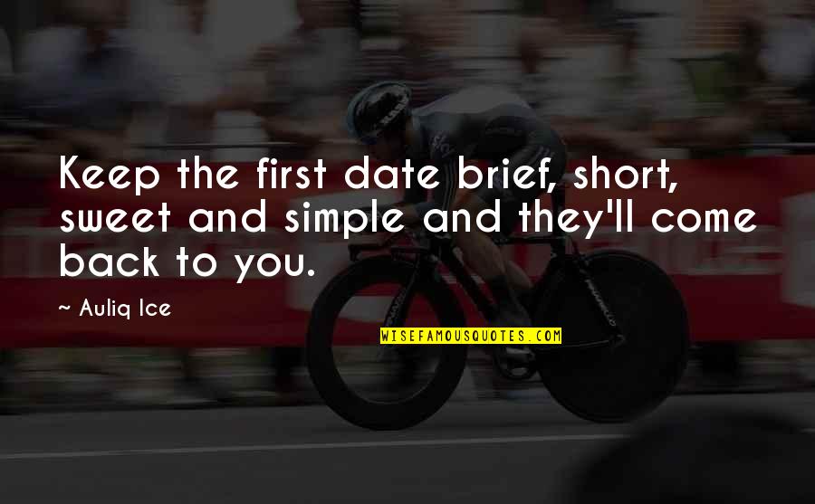 Gerald Ronson Quotes By Auliq Ice: Keep the first date brief, short, sweet and