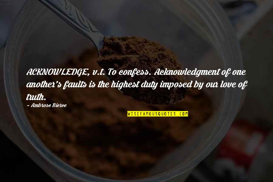 Gerald Schroeder Quotes By Ambrose Bierce: ACKNOWLEDGE, v.t. To confess. Acknowledgment of one another's Gerald Schroeder Quotes By Ambrose Bierce: ACKNOWLEDGE, v.t. To confess. Acknowledgment of one another's