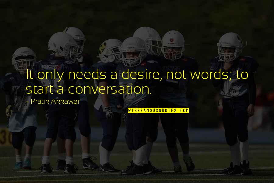 Gerald Schroeder Quotes By Pratik Akkawar: It only needs a desire, not words; to Gerald Schroeder Quotes By Pratik Akkawar: It only needs a desire, not words; to