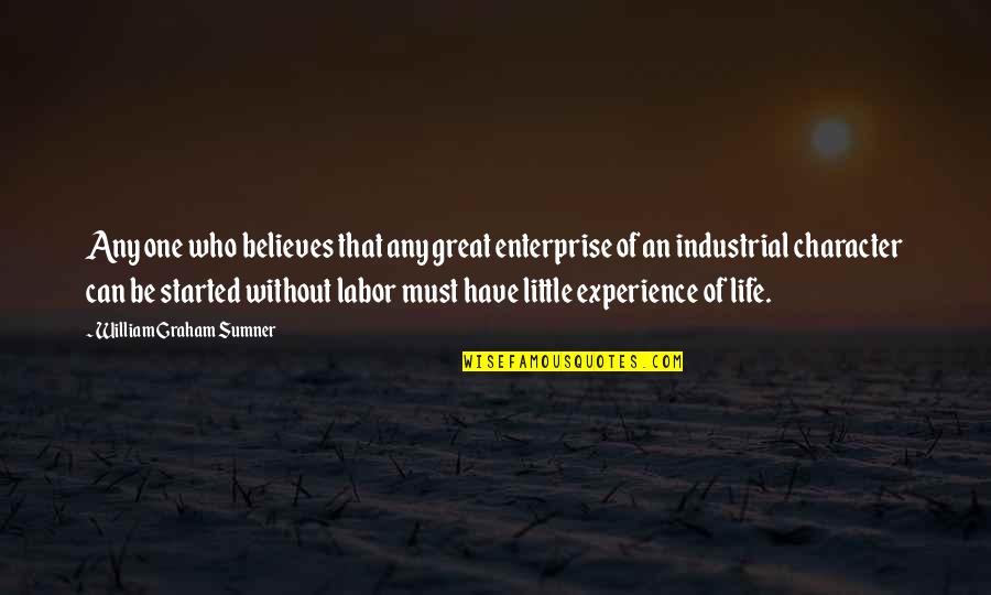 Gerald Schroeder Quotes By William Graham Sumner: Any one who believes that any great enterprise Gerald Schroeder Quotes By William Graham Sumner: Any one who believes that any great enterprise