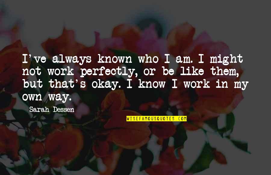 Gerald Sussman Quotes By Sarah Dessen: I've always known who I am. I might